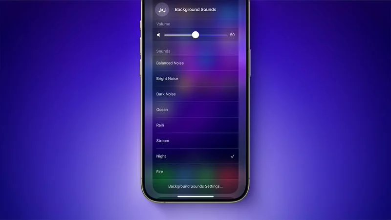 助眠利器：苹果 iOS 18 新增夜晚和篝火背景音
